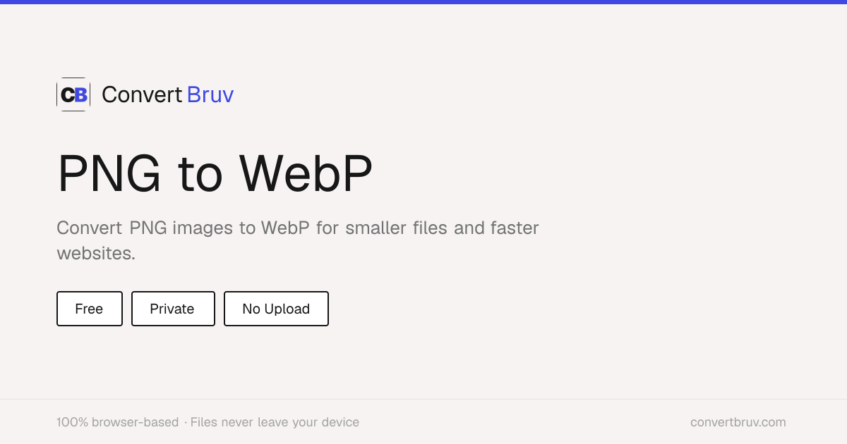 Convert PNG to WebP Online Free — Smaller Files, No Upload | ConvertBruv